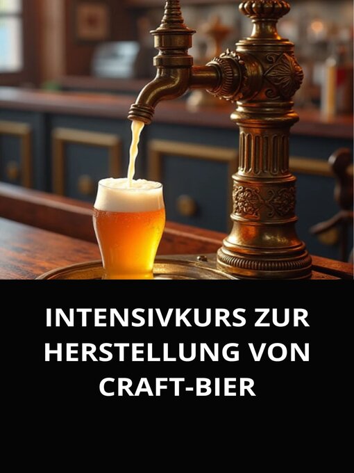Title details for INTENSIVKURS ZUR HERSTELLUNG VON CRAFT-BIER by Marcel Souza - Available